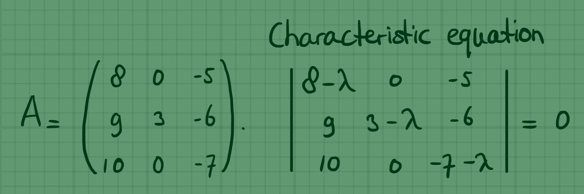 Handwritten notes on green grid paper showing matrix A and the determinant setup of its characteristic equation.